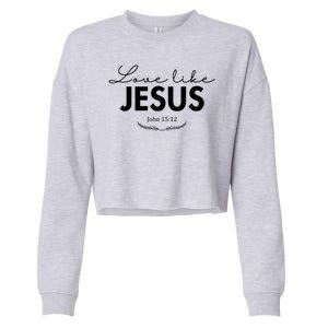 Love Like Jesus John 15:12 Christianity Cropped Pullover Crew