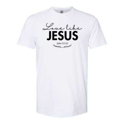 Love Like Jesus John 15:12 Christianity Softstyle® CVC T-Shirt