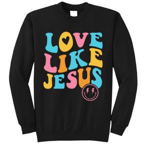 Love Like Jesus Sweatshirt