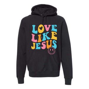 Love Like Jesus Premium Hoodie