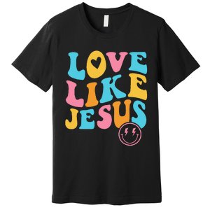 Love Like Jesus Premium T-Shirt