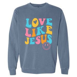 Love Like Jesus Garment-Dyed Sweatshirt