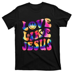 Love Like Jesus Tie Dye Faith Christian Jesus T-Shirt