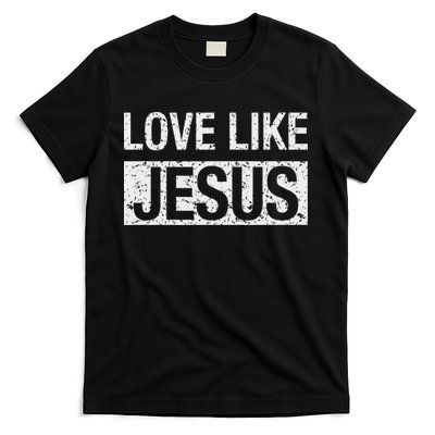 Love Like Jesus T-Shirt