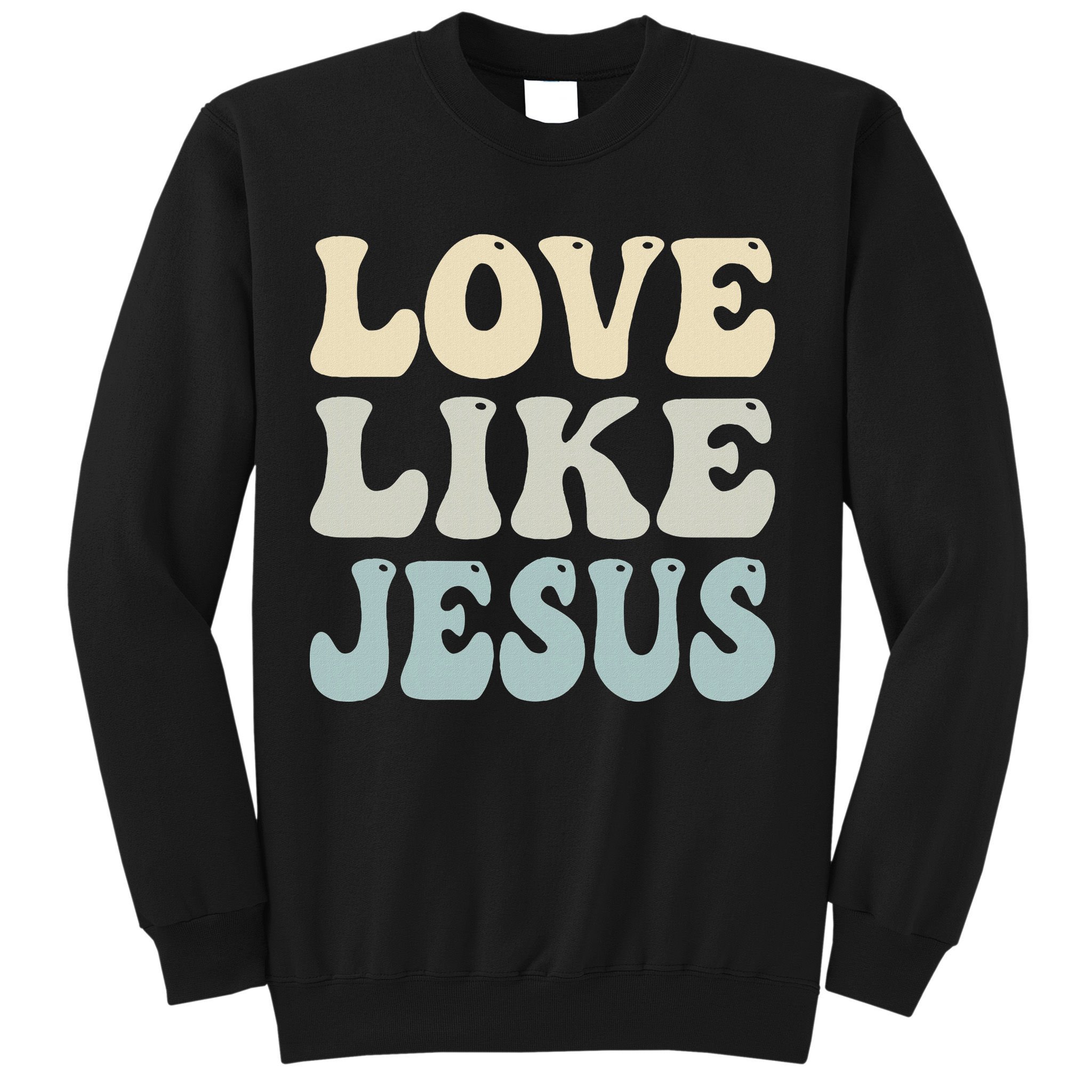 Love Like Jesus Trendy Sweatshirt