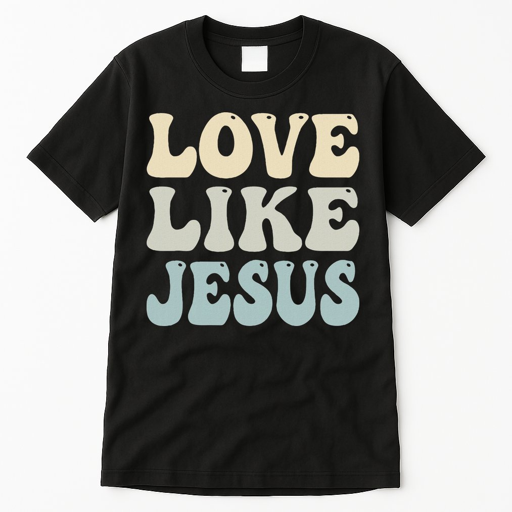 Love Like Jesus Trendy Tall T-Shirt