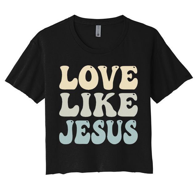 Love Like Jesus Trendy Women's Crop Top Tee