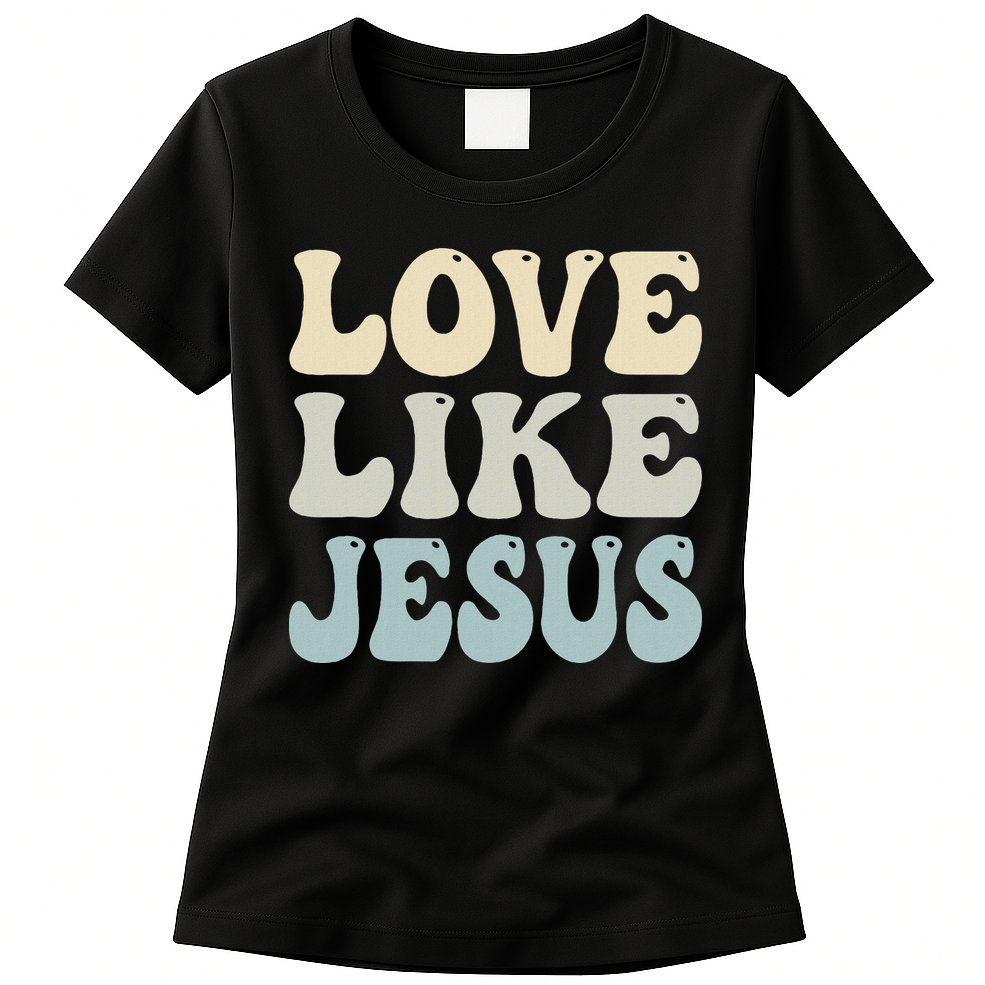 Love Like Jesus Trendy Womens T-Shirt
