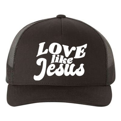 Love Like Jesus Religious God Christian Words On Back Yupoong Adult 5-Panel Trucker Hat