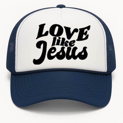 Love Like Jesus Religious God Christian Words On Back Trucker Hat