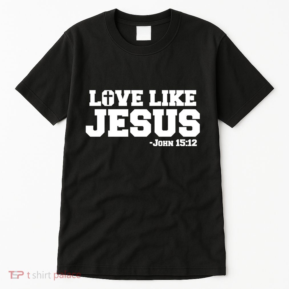 Love Like Jesus John 15 12 Bible Verse Love One Another Christian Catholic Tall T-Shirt