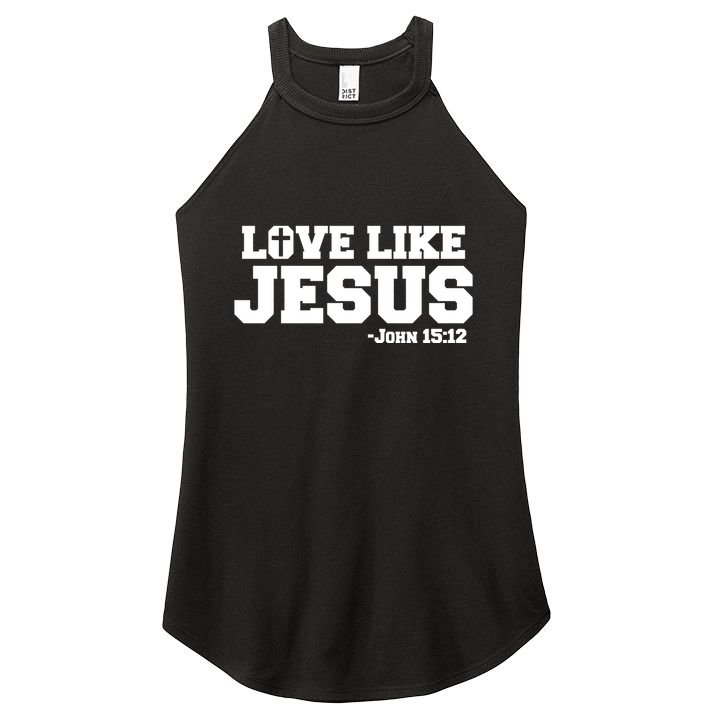 Love Like Jesus John 15 12 Bible Verse Love One Another Christian Catholic Women's Perfect Tri Rocker Tank