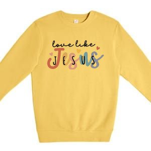 Love Like Jesus Lover Christian Bible Verse Religious Faith Premium Crewneck Sweatshirt