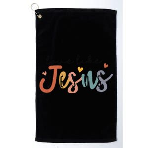 Love Like Jesus Lover Christian Bible Verse Religious Faith Platinum Collection Golf Towel