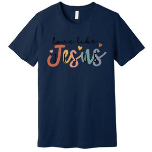 Love Like Jesus Lover Christian Bible Verse Religious Faith Premium T-Shirt