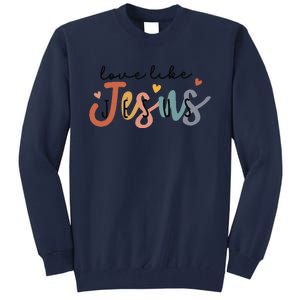 Love Like Jesus Lover Christian Bible Verse Religious Faith Tall Sweatshirt