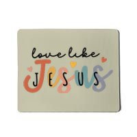 Love Like Jesus Lover Christian Bible Verse Religious Faith Mousepad