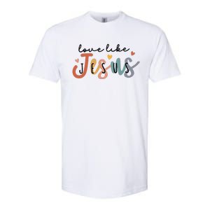 Love Like Jesus Lover Christian Bible Verse Religious Faith Softstyle CVC T-Shirt