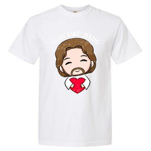 Love Like Jesus Valentines Day Christ Heart Christian Cute Gift Garment-Dyed Heavyweight T-Shirt