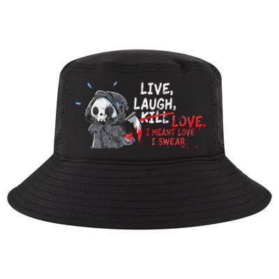 Live Laugh Kill Love I Meant Love I Swear Death Cool Comfort Performance Bucket Hat