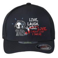 Live Laugh Kill Love I Meant Love I Swear Death Flexfit Unipanel Trucker Cap