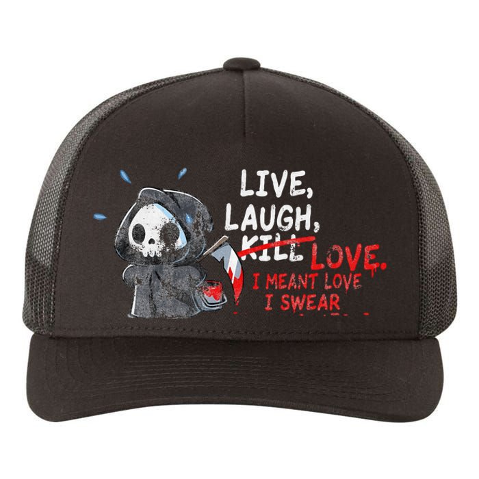 Live Laugh Kill Love I Meant Love I Swear Death Yupoong Adult 5-Panel Trucker Hat