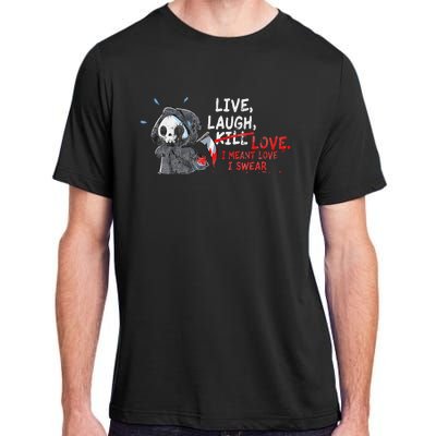 Live Laugh Kill Love I Meant Love I Swear Death Adult ChromaSoft Performance T-Shirt