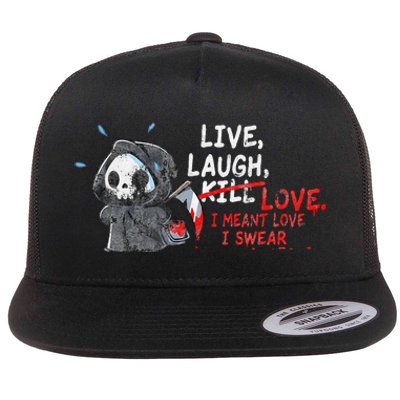 Live Laugh Kill Love I Meant Love I Swear Death Flat Bill Trucker Hat