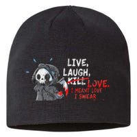 Live Laugh Kill Love I Meant Love I Swear Death Sustainable Beanie