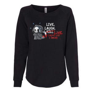 Live Laugh Kill Love I Meant Love I Swear Death Womens California Wash Sweatshirt