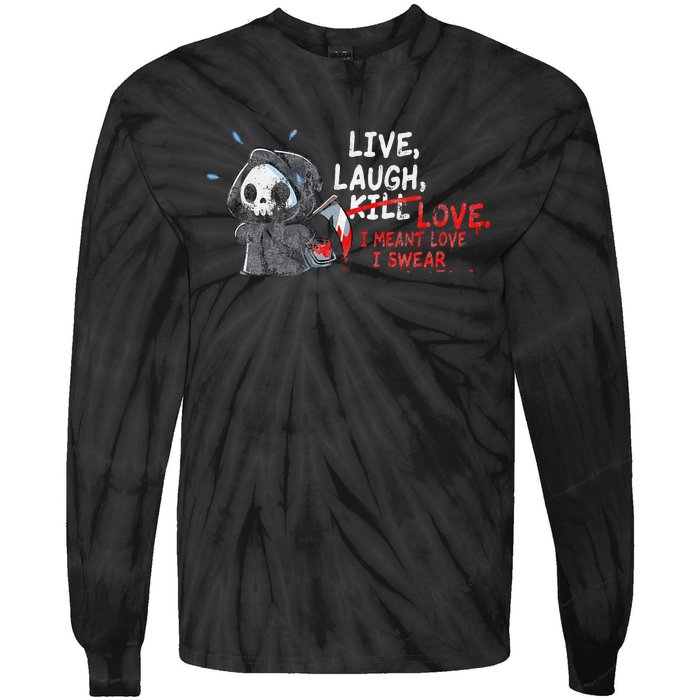 Live Laugh Kill Love I Meant Love I Swear Death Tie-Dye Long Sleeve Shirt