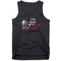 Live Laugh Kill Love I Meant Love I Swear Death Tank Top