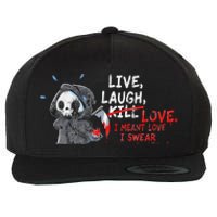 Live Laugh Kill Love I Meant Love I Swear Death Wool Snapback Cap