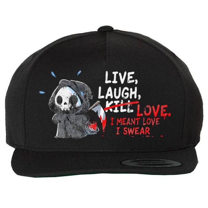 Live Laugh Kill Love I Meant Love I Swear Death Wool Snapback Cap