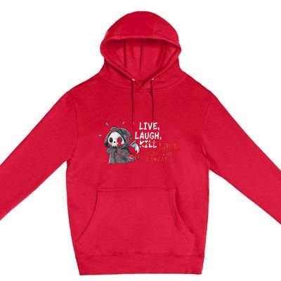 Live Laugh Kill Love I Meant Love I Swear Death Premium Pullover Hoodie