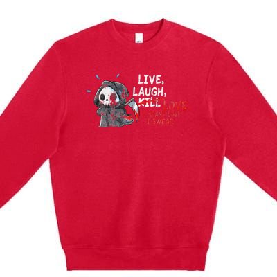 Live Laugh Kill Love I Meant Love I Swear Death Premium Crewneck Sweatshirt