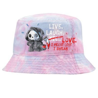 Live Laugh Kill Love I Meant Love I Swear Death Tie-Dyed Bucket Hat