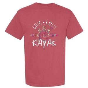 Live Love Kayak Canoe Paddling Kayaker Sport Kayaking Garment-Dyed Heavyweight T-Shirt