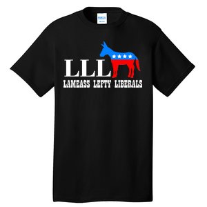 LLL - Lameass Lefty Liberals Anti Liberal Tall T-Shirt