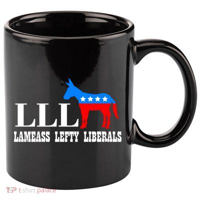 LLL - Lameass Lefty Liberals Anti Liberal 11oz C Handle Ceramic Mug