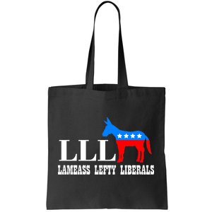 LLL - Lameass Lefty Liberals Anti Liberal Tote Bag