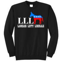 LLL - Lameass Lefty Liberals Anti Liberal Tall Sweatshirt