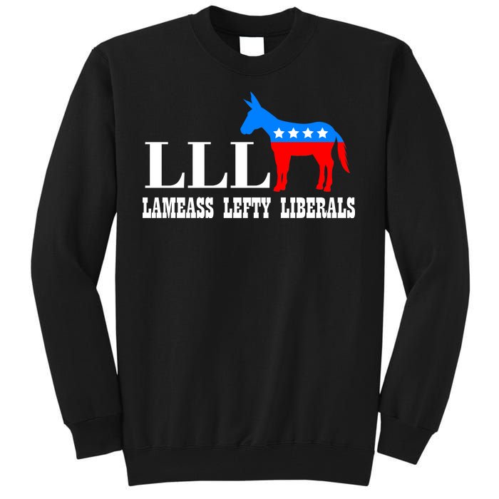 LLL - Lameass Lefty Liberals Anti Liberal Tall Sweatshirt