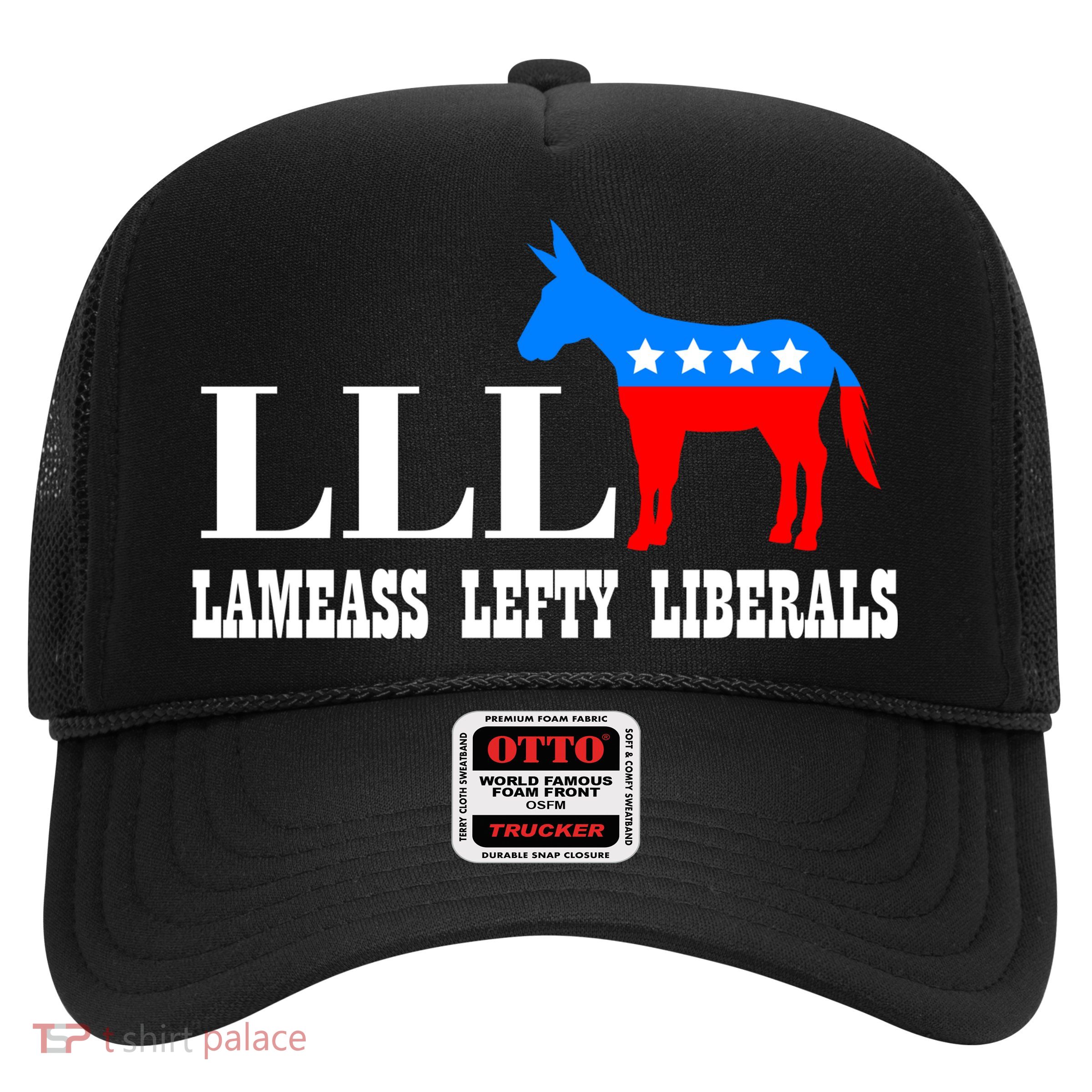 LLL - Lameass Lefty Liberals Anti Liberal Trucker Hat