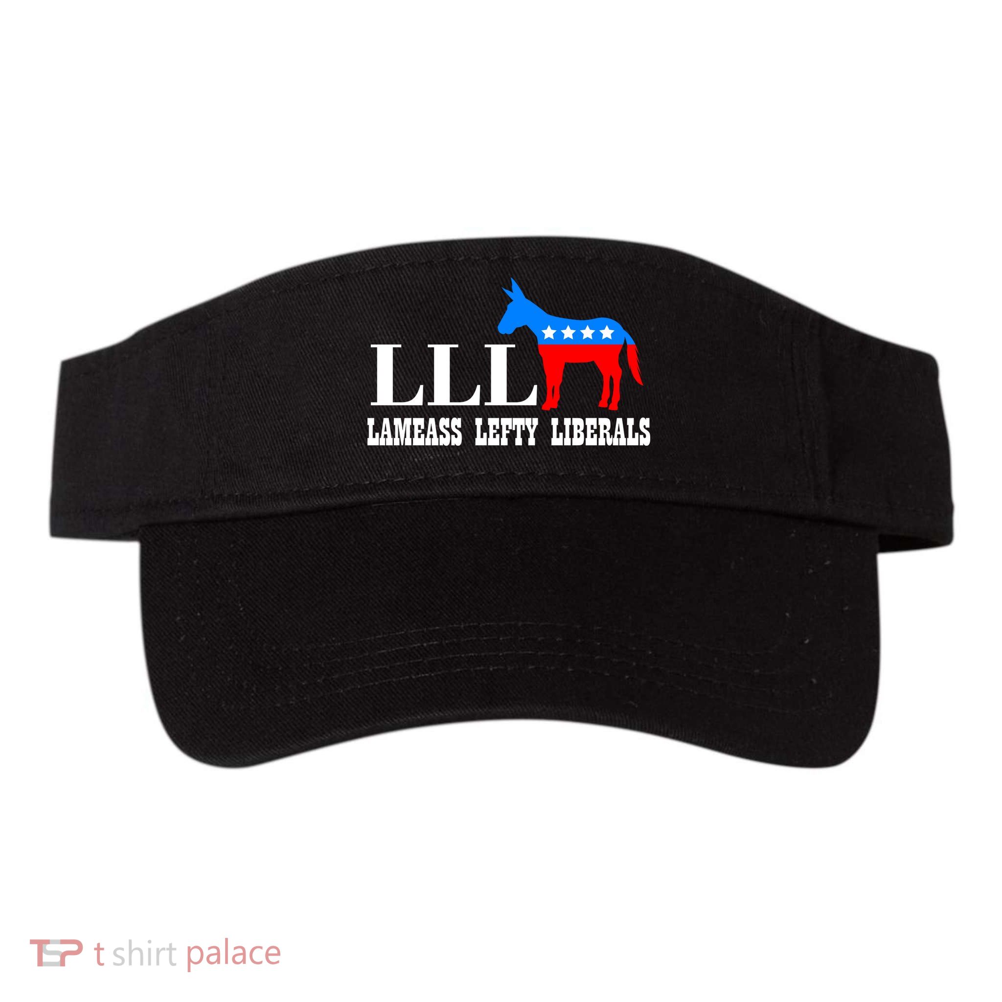 LLL - Lameass Lefty Liberals Anti Liberal Visor