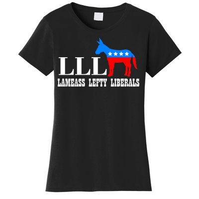 LLL - Lameass Lefty Liberals Anti Liberal Women's T-Shirt