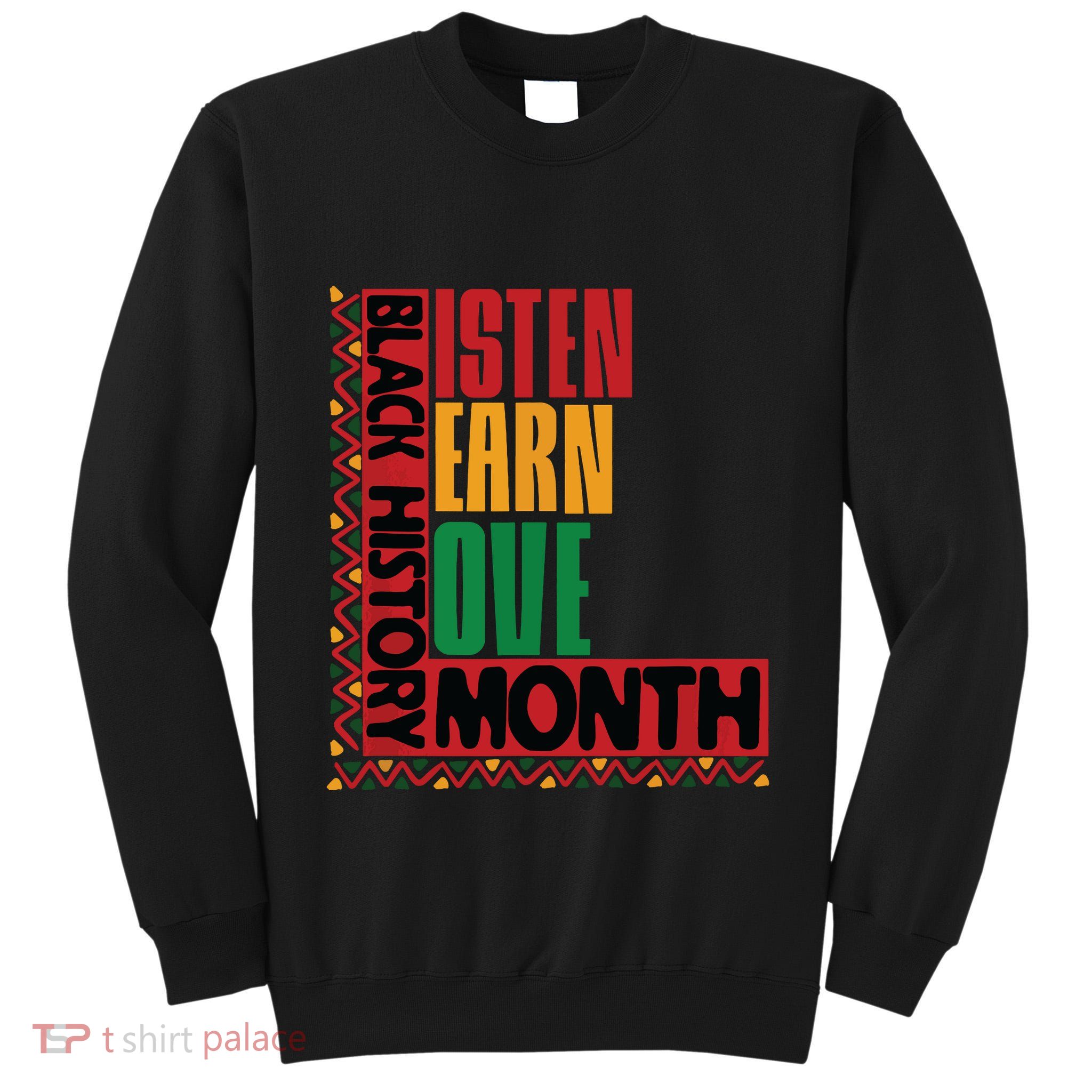 Listen Learn Love African American Teach Black History Month Tall Sweatshirt