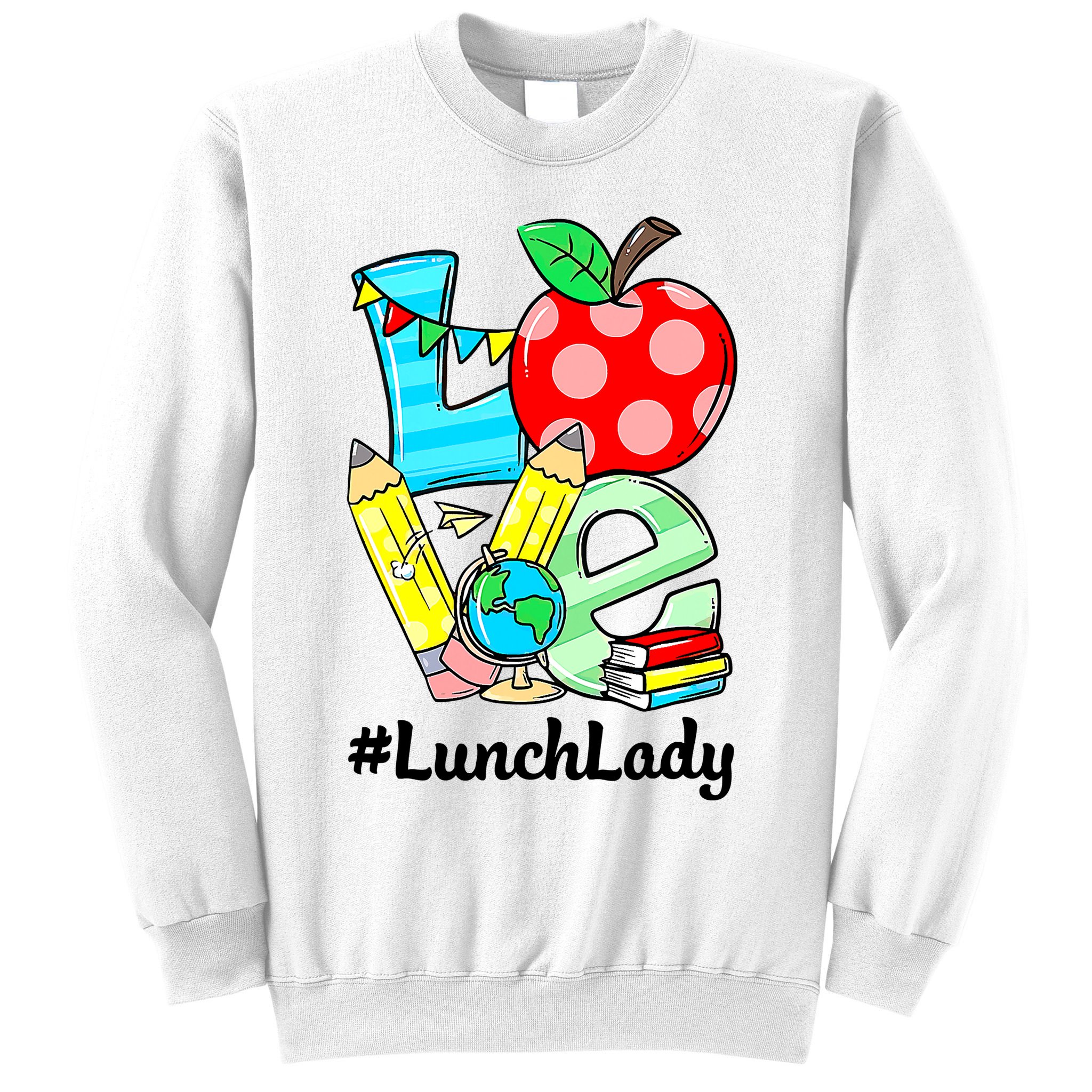 Love Lunch Lady Apples Funny Back To School Teacher Sweatshirt