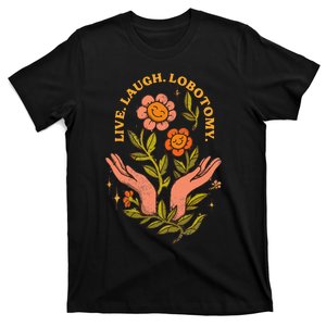 Live Laugh Lobotomy T-Shirt