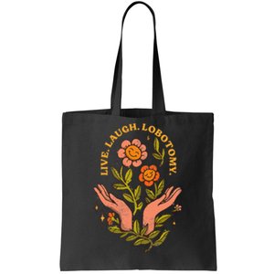 Live Laugh Lobotomy Tote Bag